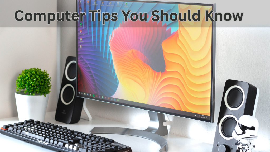 Computer Tips You Should Know