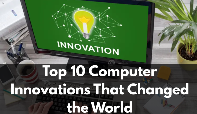 Top 10 Computer Innovations That Changed the World