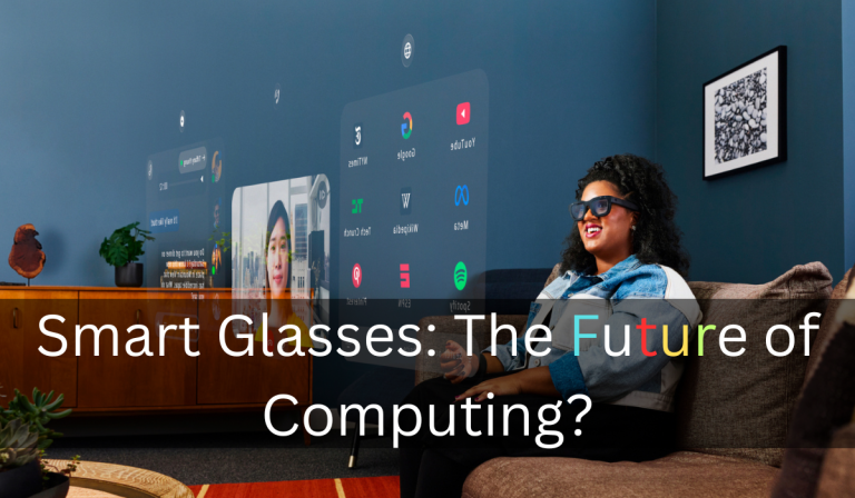 Smart Glasses: The Future of Computing?